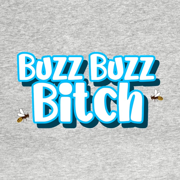 Buzz Buzz Bitch by BethTheKilljoy